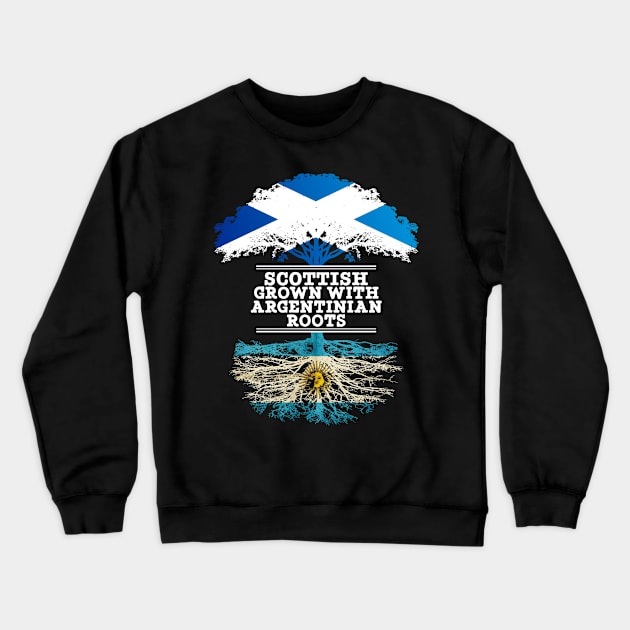 Scottish Grown With Argentinian Roots - Gift for Argentinian With Roots From Argentina Crewneck Sweatshirt by Country Flags